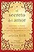 El Secreto del Amor: Descubre el Poder de la Ley de Atraccion y Encuentra al Amor de Tu Vida: Descubre El Poder de la Ley de Atracción Y Encuentra Al Amor de Tu Vida