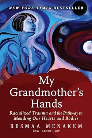 Book cover My Grandmother's Hands: Racialized Trauma and the Pathway to Mending Our Hearts and Bodies