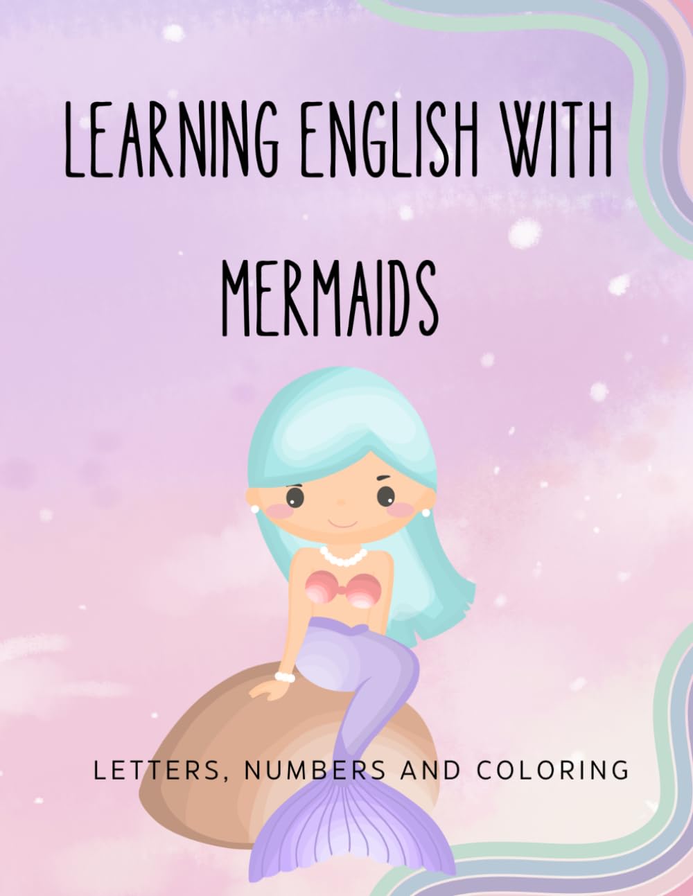 Mermaid Activity Book for Kids: Learn Letters, Numbers, and Coloring with Beautiful Mermaids