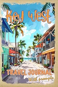Key West Travel Journal with Prompts. Essentials book for kids, teens and adults in trip to Florida: DIY Key West Travel Guide 2024 with Florida's Hidden Gems