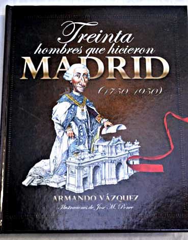 Treinta hombres que hicieron Madrid lecture détente voyage espagne