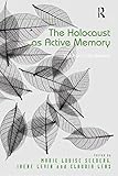The Holocaust as Active Memory: The Past in the Present (English Edition)