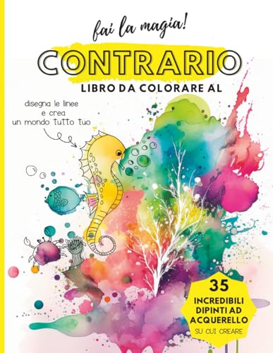 Fai la magia!: libro da colorare al contrario per adulti con 35 fantastici dipinti ad acquerello