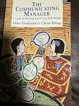 Paperback The Communicating Manager: A Guide To Working Effectively With People Book