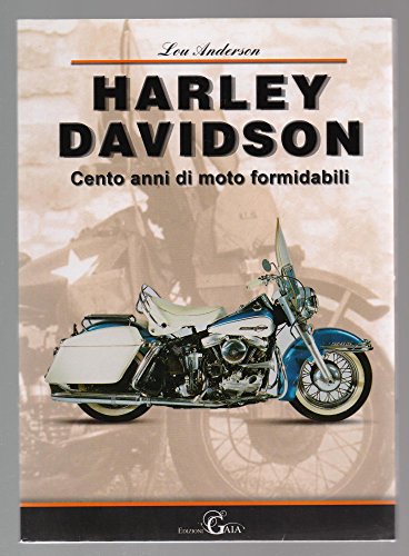  Harley Davidson. Cento anni di moto formidabili