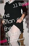 The Man on the Metro: A Pantyhose Obsession Adventure