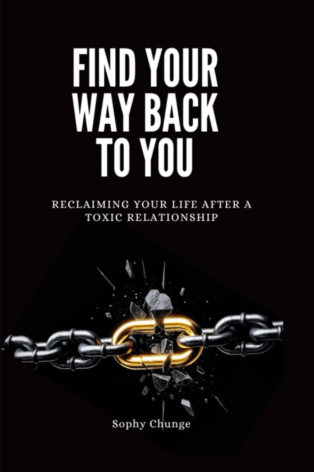 Find Your Way Back to You: Reclaim Your Life After a Toxic Relationship