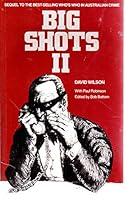 Big Shots II: Sequel to the Best-Selling Who's Who in Australian Crime 0725105380 Book Cover