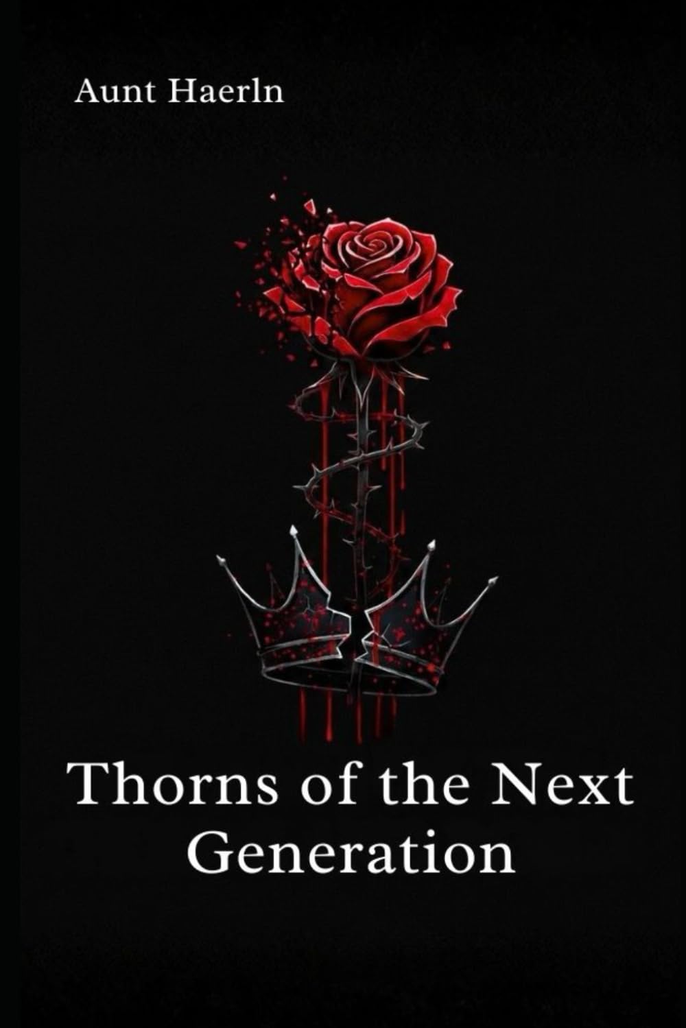 Thorns of the Next Generation: An Enemies-to-Lovers Fantasy Romance of Queens, Councilors, and Revolution (Crown of Thorns and Roses Saga)