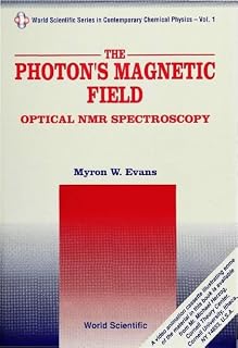 PHOTON'S MAGNETIC FIELD, THE: OPTICAL NMR SPECTROSCOPY (World Scientific Contemporary Chemical Physics)