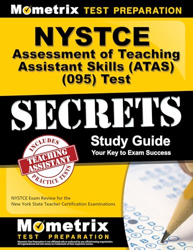 NYSTCE Assessment of Teaching Assistant Skills (ATAS) (095) Test Secrets Study Guide: NYSTCE Exam Review for the New York State Teacher Certification Examinations