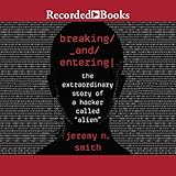 Breaking and Entering: The Extraordinary Story of a Hacker Called 