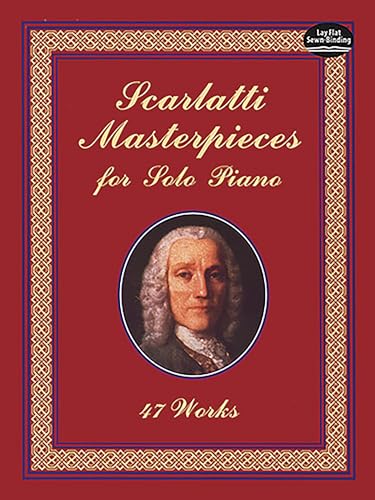 Scarlatti Masterpieces for Solo Piano: 47 Works (Dover Classical Piano Music)