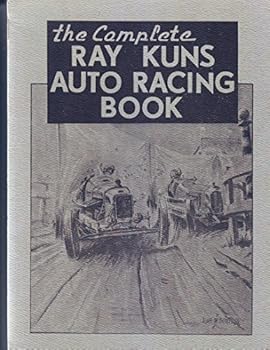 Paperback The Complete Ray Kuns Auto Racing Book