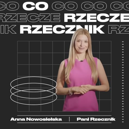 Sezon 3: E17 - Anna Nowosielska, PaniRzecznik