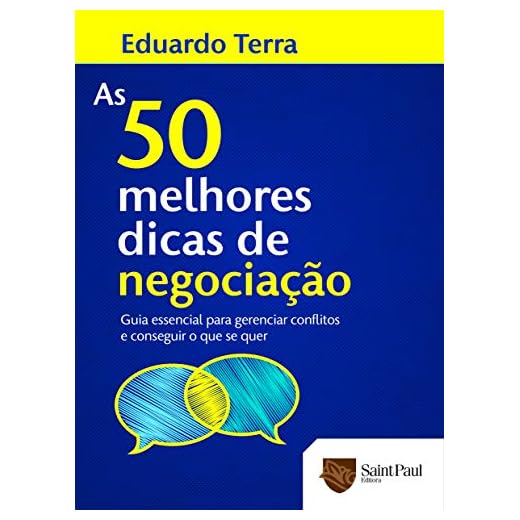 As 50 Melhores Dicas de Negociação: Guia Essencial Para Gerenciar Conflitos e Conseguir o que se Quer