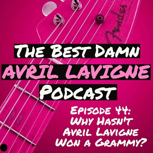 Episode 44: Why Hasn't Avril Lavigne Won a Grammy?