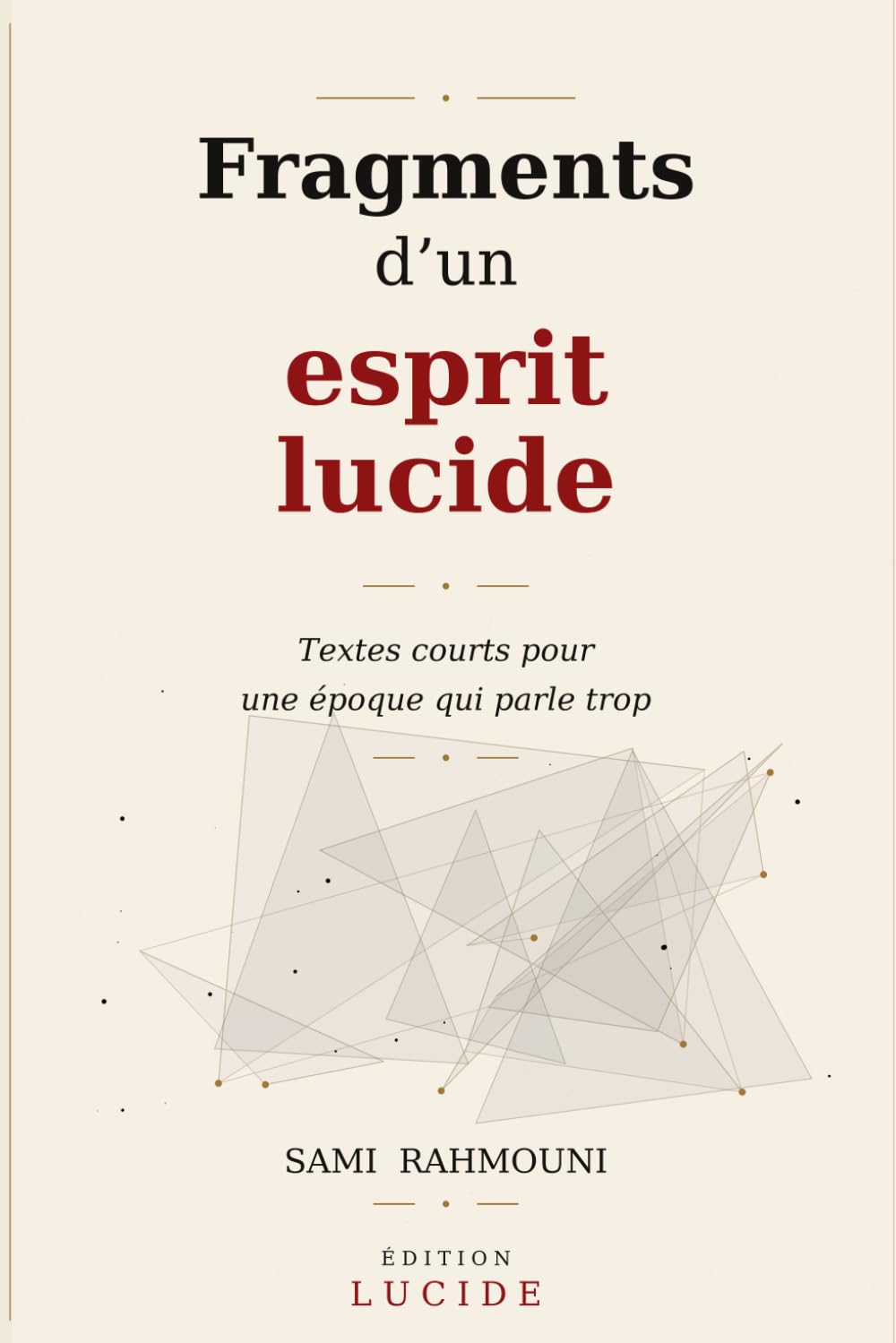 Fragments d’un esprit lucide: Textes courts pour une époque qui parle trop