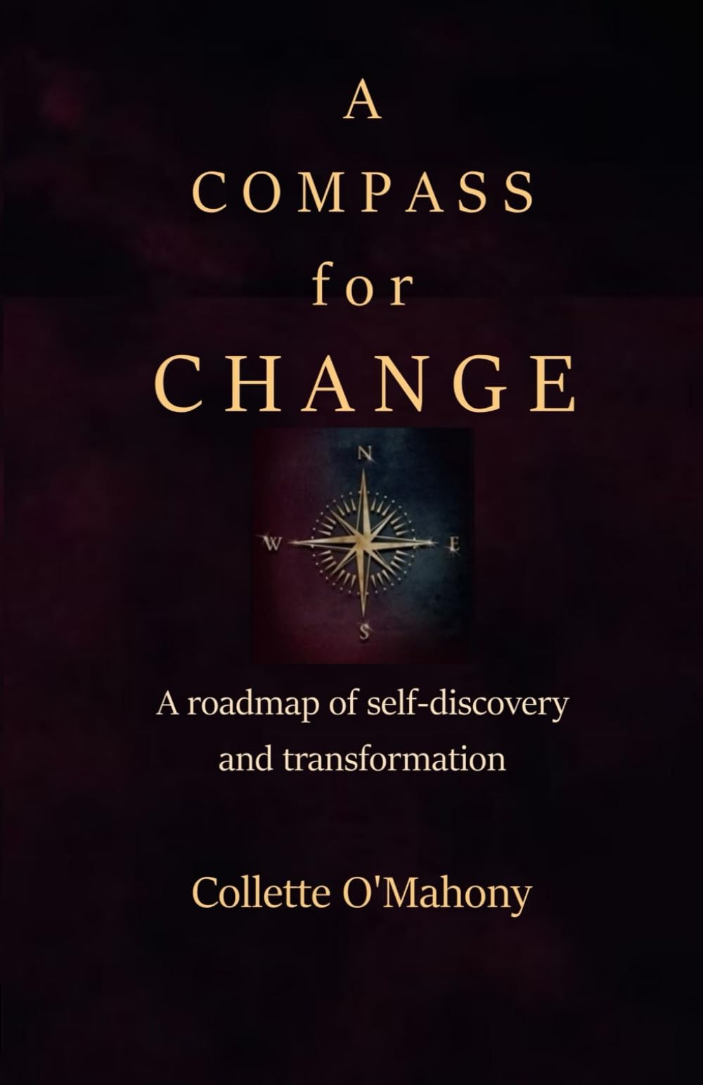 A Compass for Change: A Roadmap of Self-Discovery and Transformation