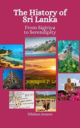 The History of Sri Lanka: From Sigiriya to Serendipity eBook : Jensen