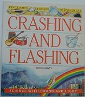 Crashing and Flashing: Science with Sound and Light 1856970566 Book Cover