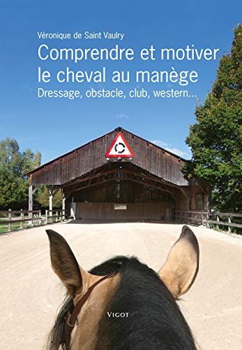 Comprendre et motiver le cheval au manège