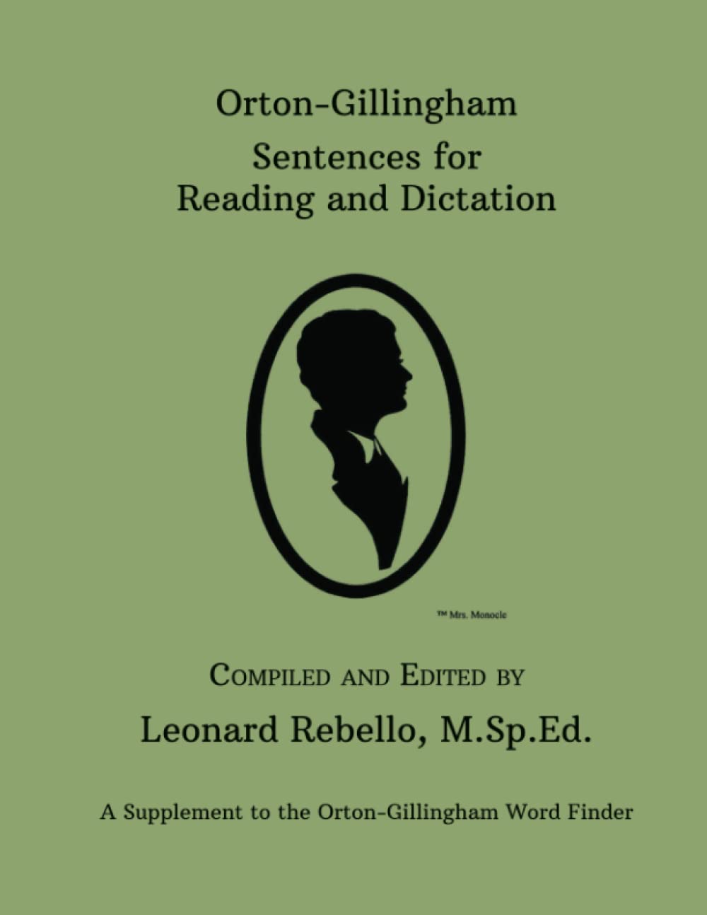 Orton-Gillingham Sentences for Reading and Dictation: A Supplement to the Orton-Gillingham Word Finder