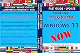 FAST GUIDE - UPDATE YOUR OLD COMPUTER TO WINDOWS 11 NOW (English Edition)