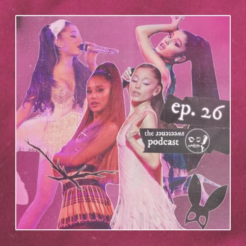 The Sweetener Podcast - ep26 (I Tour di Ariana)