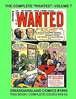 The Complete "Wanted" Comics: Volume 7: Gwandanaland Comics #1900 - This Book: Complete Issues #39-43 1717314031 Book Cover
