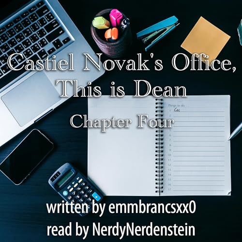 Castiel Novak's Office, This is Dean- Chapter Four