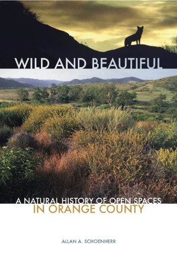 Wild and Beautiful: A Natural History of Open Spaces in Orange County