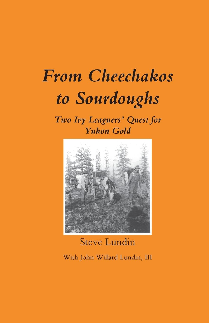 From Cheechakos to Sourdoughs: Two Ivy Leaguers' Quest for Yukon Gold