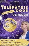 Der Telepathie Code: Deine Verbindung in eine neue Welt - Anja Kleiner Herausgeber: Diana Hochgräfe 