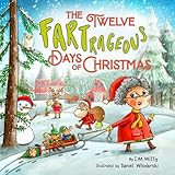 The Twelve Fartrageous Days of Christmas: A Hilarious Lyrical Holiday Seek & Find Picture Book for Kids and Adults