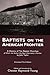 BAPTISTS ON THE AMERICAN FRONTIER