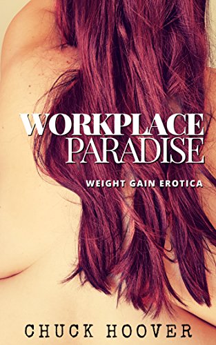 Workplace Paradise: Weight Gain Erotica
