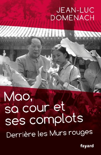 Mao, sa cour et ses complots: Derrière les Murs