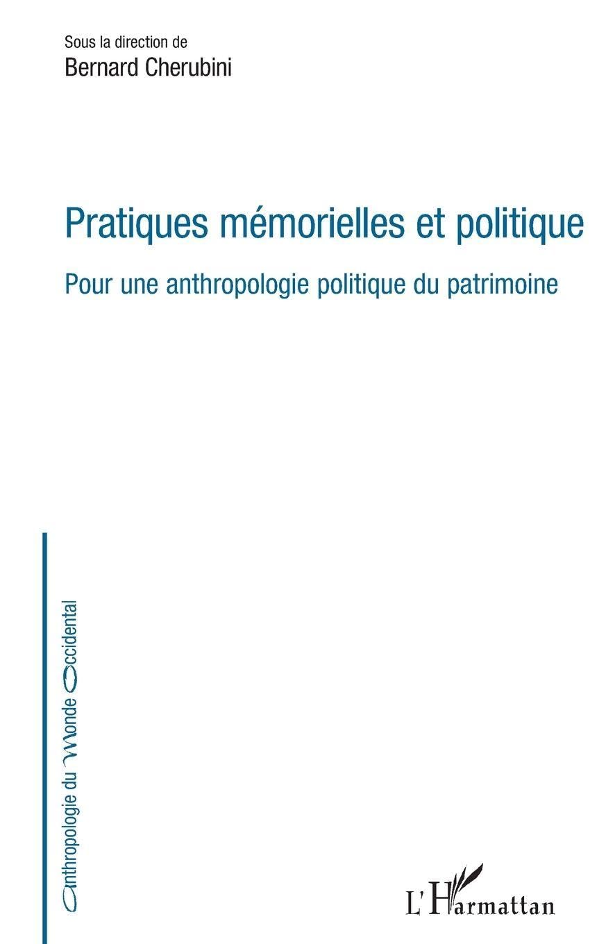 Pratiques mémorielles et politique : l'anthropologie pour comprendre le patrimoine