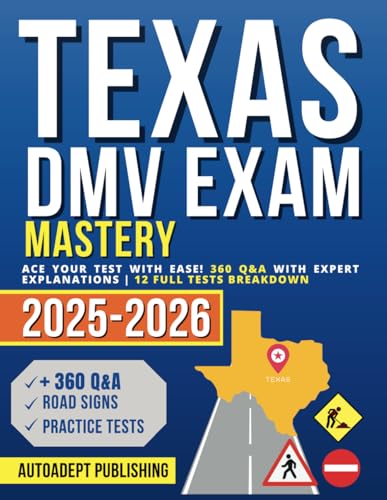 Texas DMV Exam Mastery: Ace Your Test with Ease! 360 Q&A with Expert Explanations | 12 Full Tests Breakdown