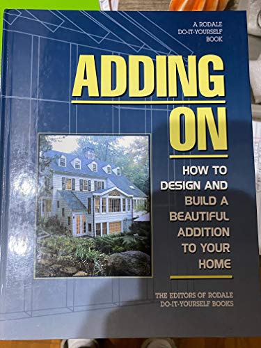Adding on: How to Design and Build the Perfect Addition for Your Home