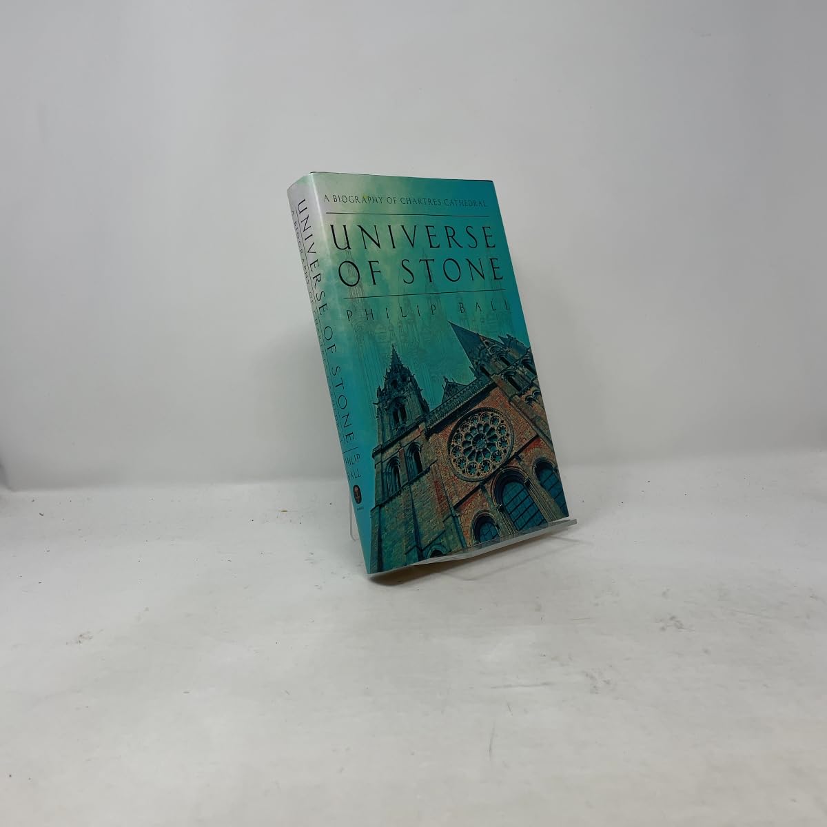 Universe of Stone: A Biography of Chartres Cathedral