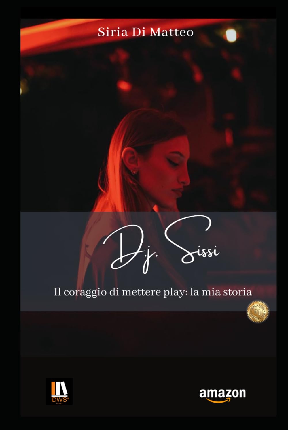 D.j. Sissi Il coraggio di mettere play: la mia storia
