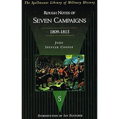 Rough Notes of Seven Campaigns in Portugal, Spain, France and America During the Years 1809-15