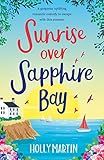 Sunrise over Sapphire Bay: A gorgeous uplifting romantic comedy to escape with this summer (Jewel...