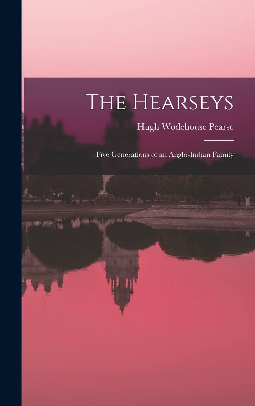 The Hearseys: Five Generations of an Anglo-Indian Family