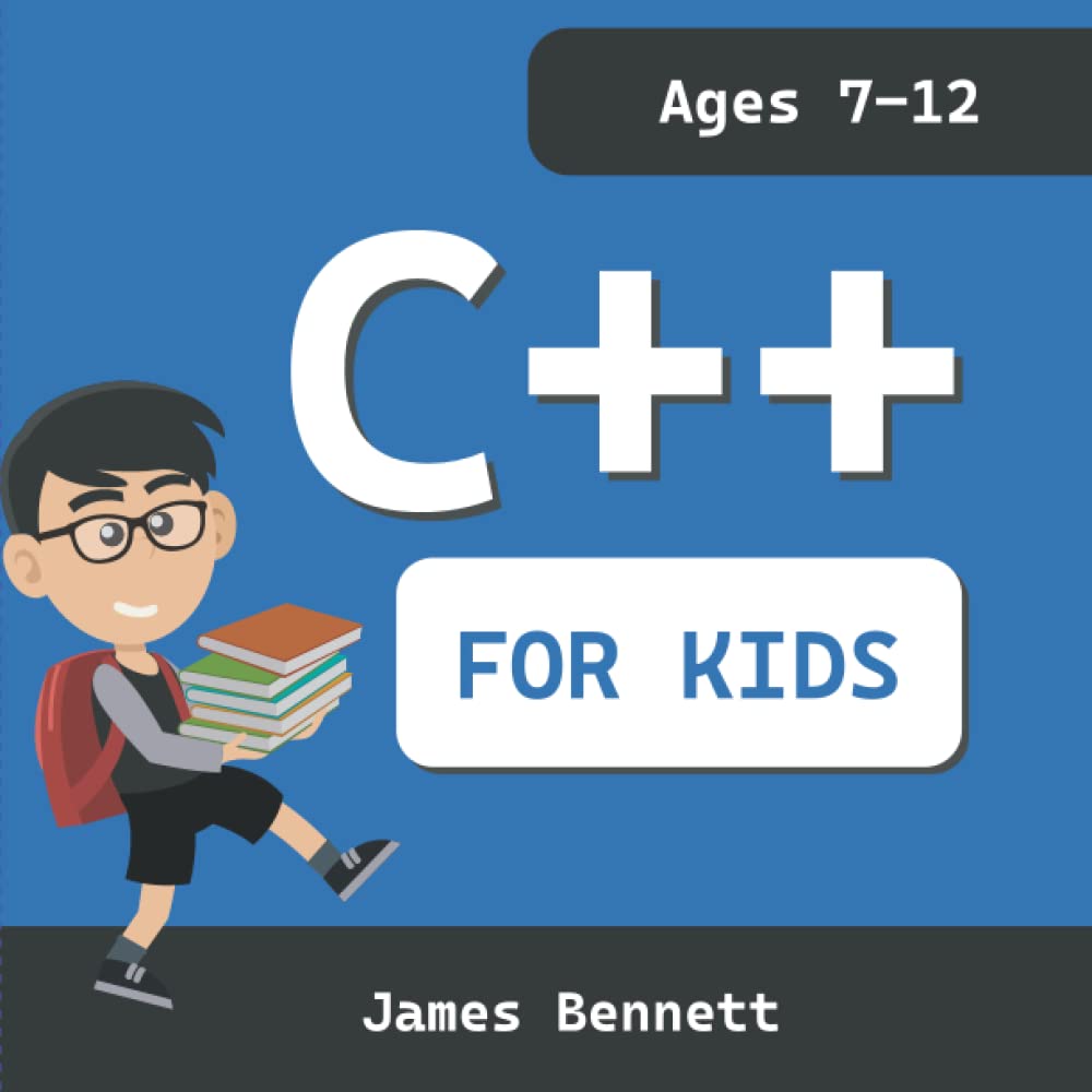 C++ For Kids: A Fun And Easy Introduction to the C++ Programming ...