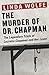 The Murder of Dr. Chapman: The Legendary Trials of Lucretia Chapman and Her Lover