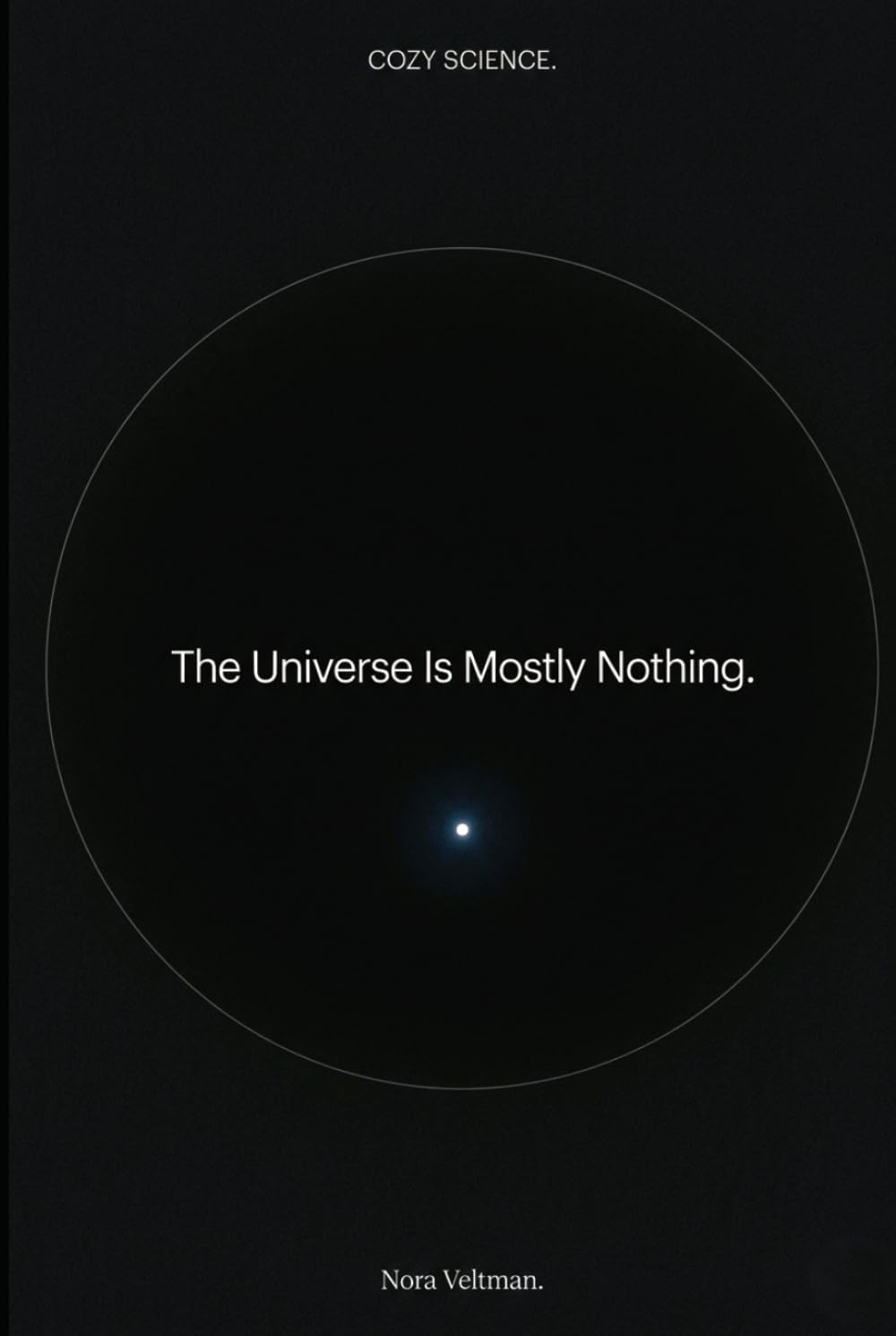 The Universe Is Mostly Nothing: 99.9999999% of an atom is empty space. The rest of the universe is even emptier (Cozy Science)