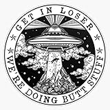 Generic Get in Loser We're Doing Butt Stuff Sticker Decal Bumper Sticker 5 inches